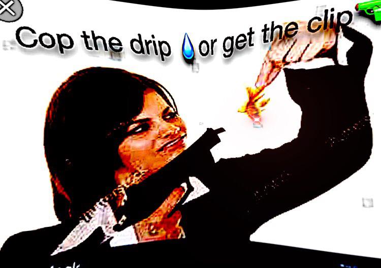 deep-fried deep-fried-memes deep-fried text: Cop the drip get the c!' 
