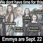game-of-thrones-memes game-of-thrones text: We dont have time for this freefolk oldfreefolk •conspirack claSsic •thewest thetrue freefolk €öfwesteros Emmys are Sept. 22  game-of-thrones