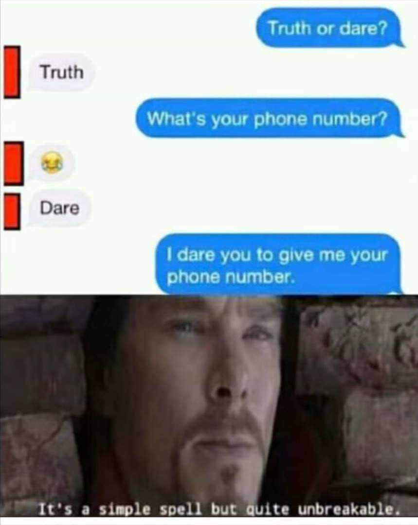 dank other-memes dank text: Truth or dare? Truth What's your phone number? Dare I dare you to give me your phone number. It •s a si*Dle soell but auite unbreakable. 