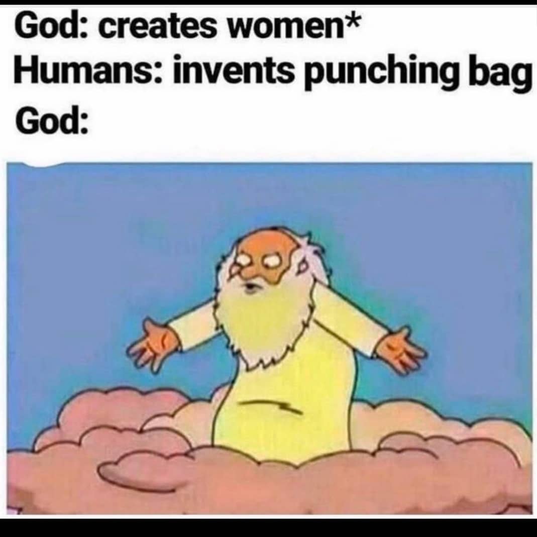 boomer boomer-memes boomer text: God: creates women* Humans: invents punching bag God: 