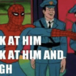 Meme Generator – Spiderman ‘Look at him and laugh’