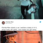 dank-memes cute text: Florida Man Florida Man steals a car, realizes a baby is in it, drops baby off safely. and makes his get away. Is have *ANDA  Dank Meme