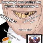 offensive-memes nsfw text: Imagine creating a language and being the worst at speaking it MADE BY 