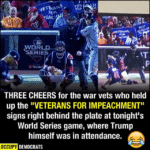 political-memes political text: VOR SERiE- THREE CHEERS for the war vets who held up the "VETERANS FOR IMPEACHMENT" signs right behind the plate at tonight