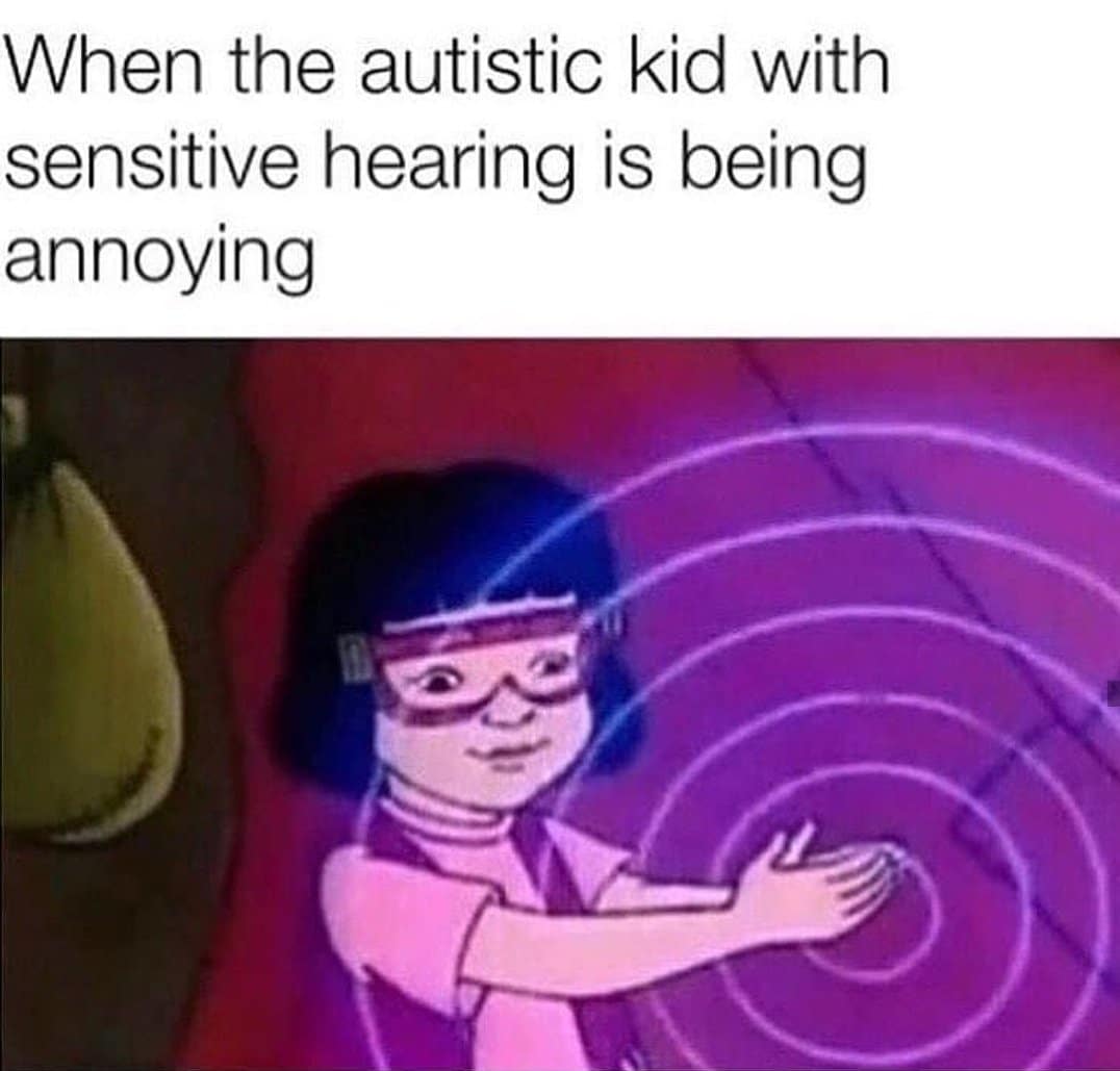 nsfw offensive-memes nsfw text: When the autistic kid with sensitive hearing is being annoying 