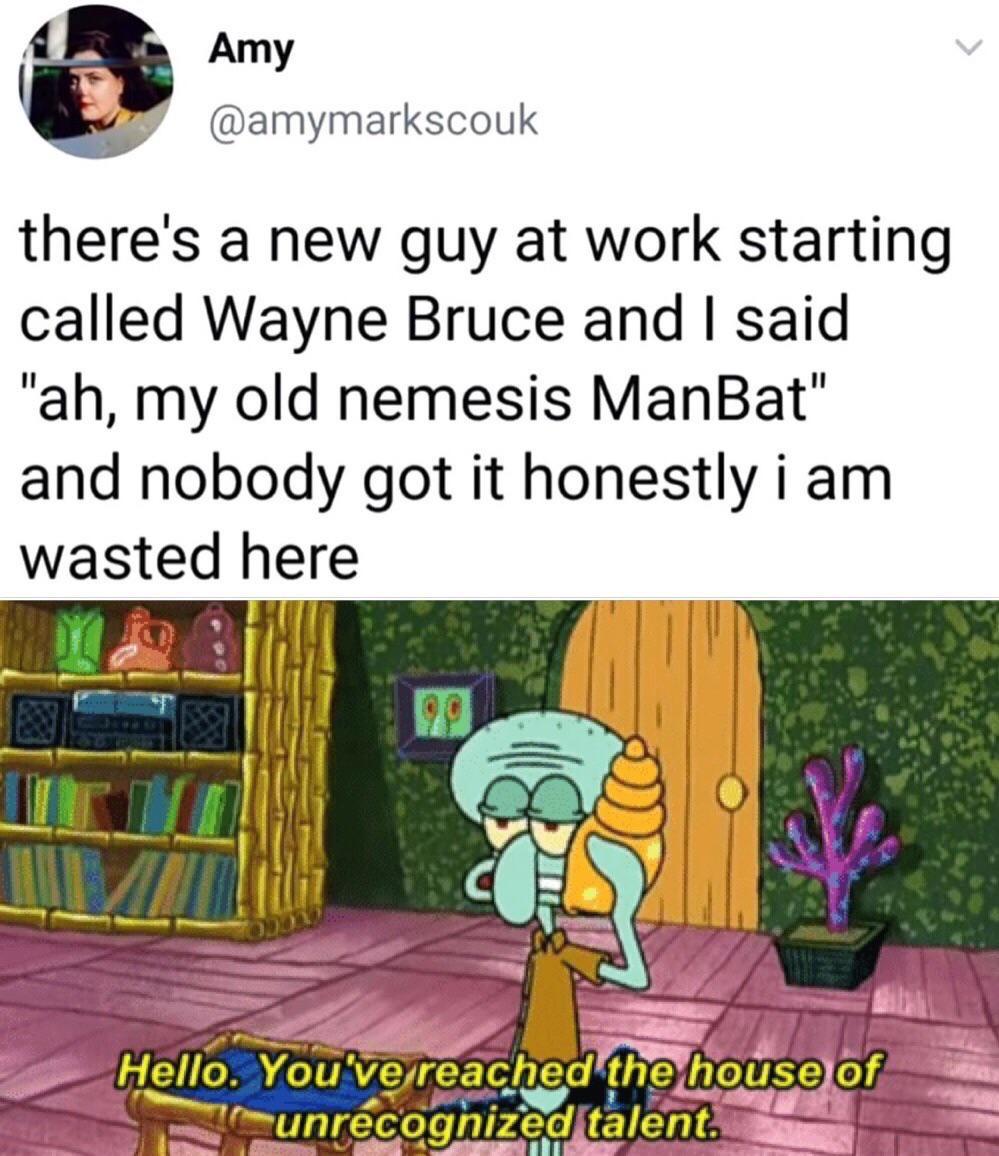 spongebob spongebob-memes spongebob text: Amy @amymarkscouk there's a new guy at work starting called Wayne Bruce and I said 