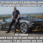 political-memes political text: My boss arrived at work in a brand-new Lamborghini. I said, "Wow, that