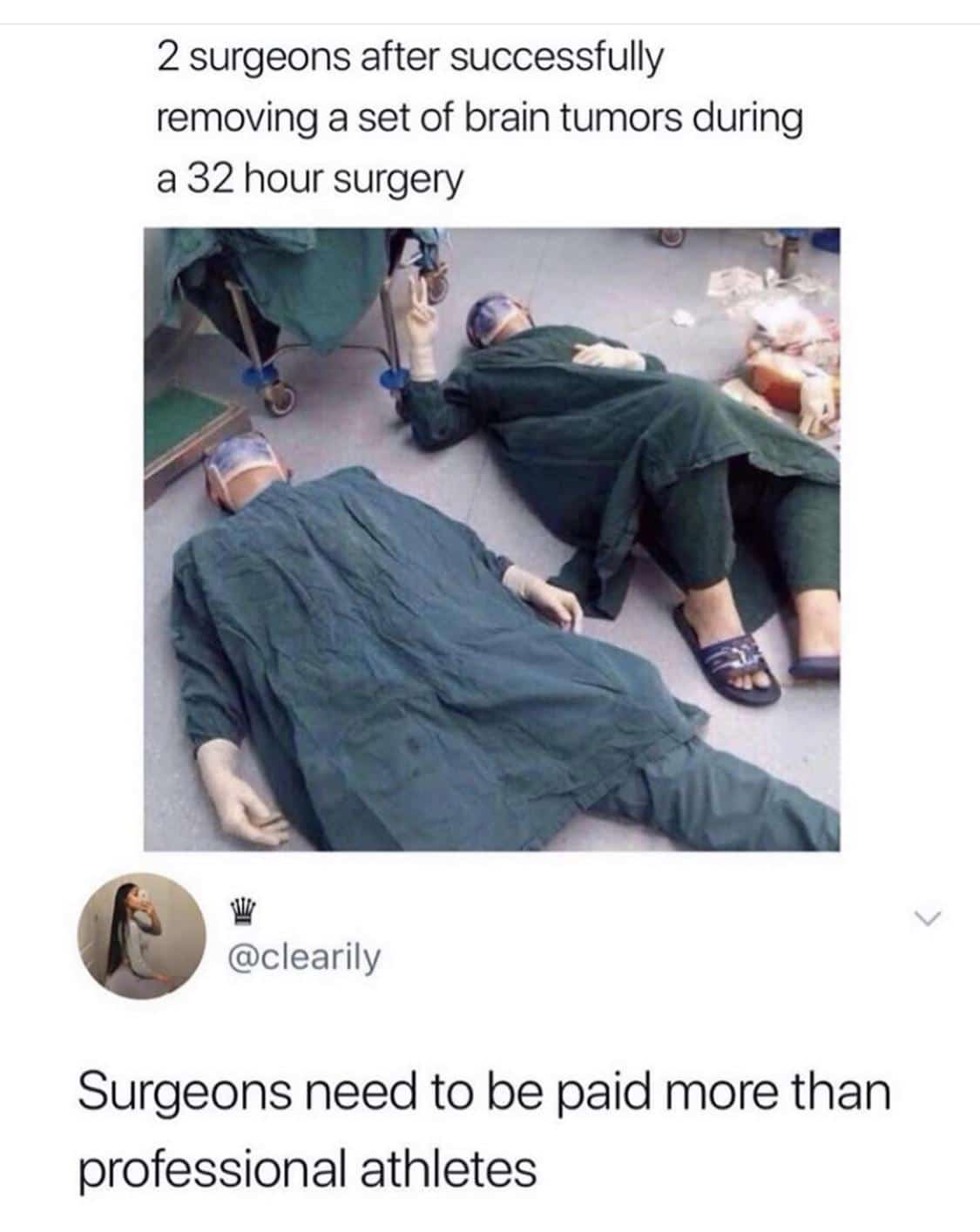 cute wholesome-memes cute text: 2 surgeons after successfully removing a set of brain tumors during a 32 hour surgery @clearily Surgeons need to be paid more than professional athletes 