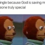 christian-memes christian text: lim single because God is saving me for someone truly special God:  christian