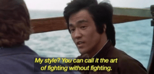 My style? You could call it the art of fighting without fighting  Bruce Lee meme template