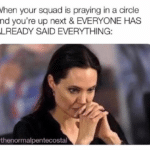 christian-memes christian text: When your squad is praying in a circle and you