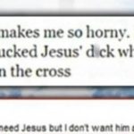 offensive-memes nsfw text: The bible makes Ine so hornv. I wish I could