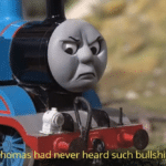 Meme Generator – Thomas had never heard such bullshit