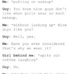 feminine-memes women text: waiting Starbucks* Me: *putting for drink in on makeup Guy: You know nice guys don 