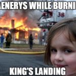 game-of-thrones-memes game-of-thrones text: WHILiiURNlNG 38 KING