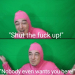 Shut the fuck up nobody wants you here YouTube meme template blank