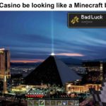 minecraft-memes minecraft text: Luxor Casino be looking like a Minecraft beacon Bad Luck  minecraft