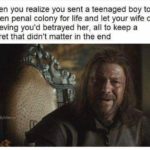 game-of-thrones-memes ned-stark text: When you realize you sent a teenaged boy to a frozen penal colony for life and let your wife die believing you