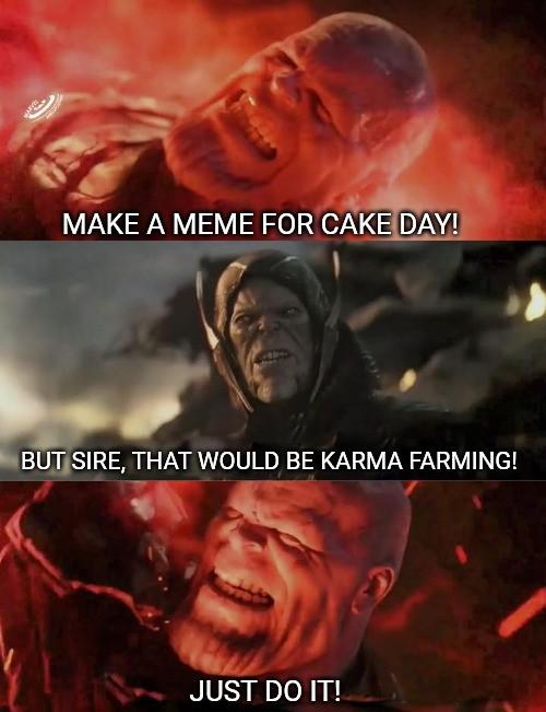 thanos avengers-memes thanos text: MAKE A ME-ME FOR CAKE DAY! 
