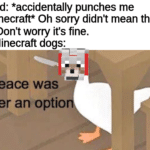 minecraft-memes minecraft text: Friend: *accidentally punches me in Minecraft* Oh sony didn