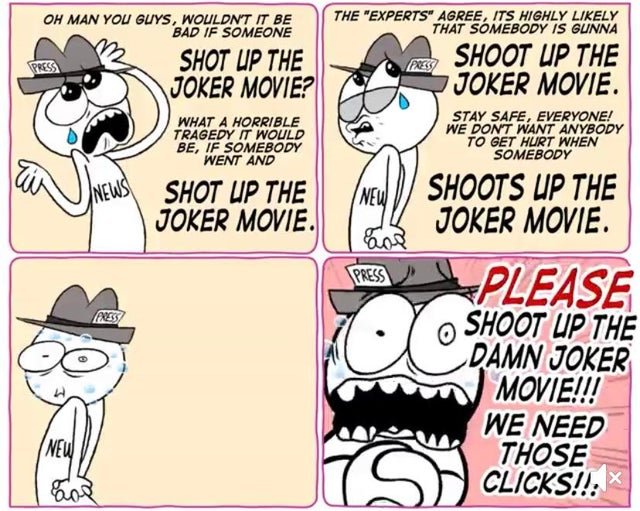 political political-memes political text: OH MAN you guys, WOULDN'T BE BAD 'F SOMEONE SHOT UP THE JOKER MOVIE? WHAT HORRIBLE TRAGEDY tr WOULD BE, IF SOMEBODY WENT AND SHOT UP THE COKER MOVIE. THE •EXPERTS' ASREE, ms HIGHLY LIKELY SOMEBODY 9UNNÅ SHOOT UP THE JOKER MOVIE. STAY SAFE, EVERYONE! WE DOMT WANT ANYBODY ro GET WHEN SOMEBODY SHOOTS UP THE JOKER MOVIE. PLEASE oSHOOTUPTHE JOKER MOVIE!!! WE NEED THOSE CL/CKS!?: 