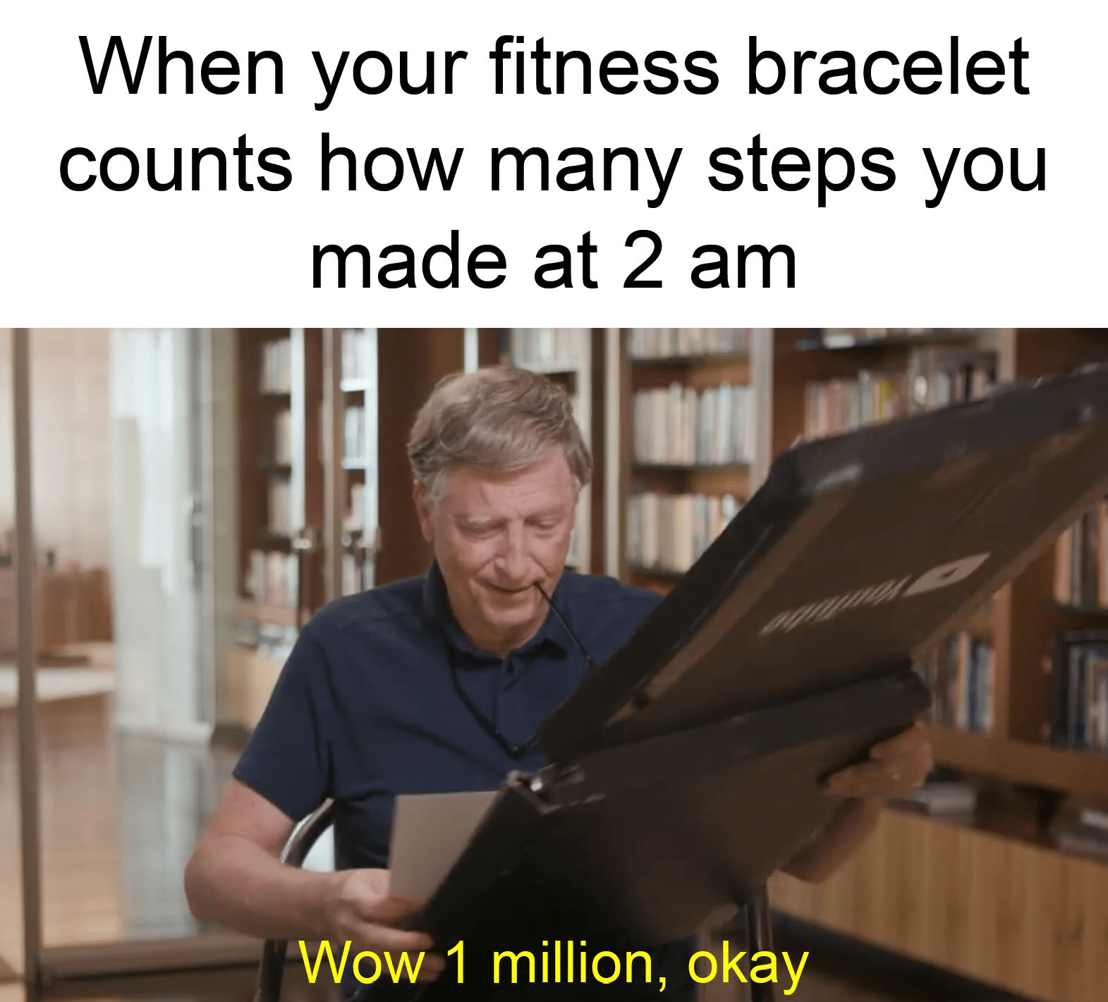 Dank Meme dank-memes cute text: When your fitness bracelet counts how many steps you made at 2 am Wow 1 million, okay 