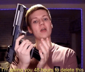 I’m giving you 48 hours to delete this Guns meme template