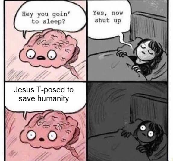 christian christian-memes christian text: Hey you goint to sleep? Jesus T-posed to save humanity o .32 Yes, now shut up 