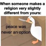 christian-memes christian text: When someone makes a religion vene slightly different from yours: peace was never an optio  christian