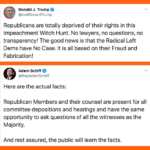 political-memes political text: Donald J. Trump @realDonaldTrump Republicans are totally deprived of their rights in this Impeachment Witch Hunt. No lawyers, no questions, no transparency! The good news is that the Radical Left Dems have No Case. It is all based on their Fraud and Fabrication! Adam Schiff @RepAdamSchiff Here are the actual facts: Republican Members and their counsel are present for all committee depositions and hearings and have the same opportunity to ask questions of all the witnesses as the Majority. And rest assured, the public will learn the facts.  political