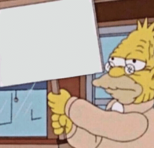 Grandpa Simpson holding sign Simpsons meme template