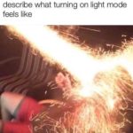 dank-memes cute text: How people using dark mode describe what turning on light mode feels like  Dank Meme