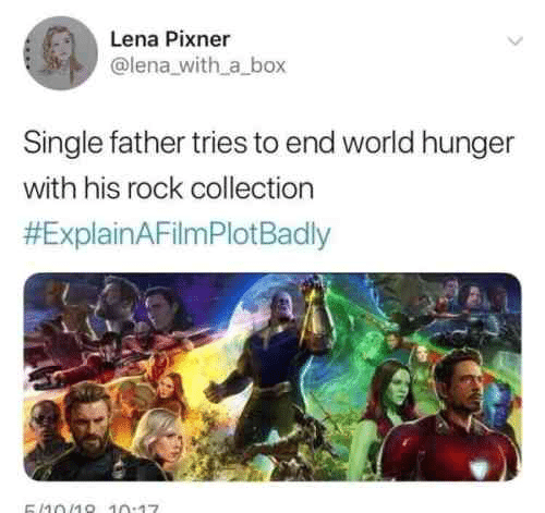 thanos avengers-memes thanos text: Lena Pixner @lena_with_a_box Single father tries to end world hunger with his rock collection #ExplainAFilmPlotBadly 