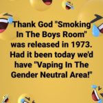 political-memes political text: Thank God "Smokin In The Boys Room" was released in 1973. Had it been today weld have "Vaping In The Gender Neutral Area!" Russell Lafarlett a 260 ers 4 Comments O Like domment  political
