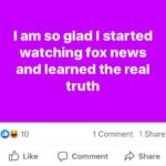 political-memes political text: I am so glad I started watching fox news and learned the real 10 d) Like truth 1 Comment 1 Share C) Comment Share  political