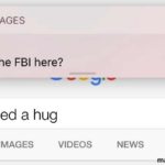 wholesome-memes cute text: MESSAGES Dad Why is the FBI here? FBI I need a hug ALL IMAGES VIDEOS NEWS now MAPS made with mematic  cute