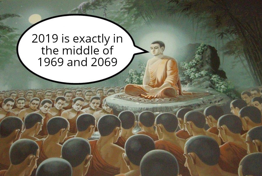 Dank Meme dank-memes cute text: 2019 is exactly in the middle of 1969 and 2069 
