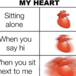 wholesome-memes cute text: MY HEART Sitting alone When you say hi When you sit next to me  cute