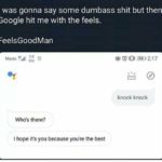 wholesome-memes cute text: I was gonna say some dumbass shit but then Google hit me with the feels. FeelsGoodMan Maxis 38 Who