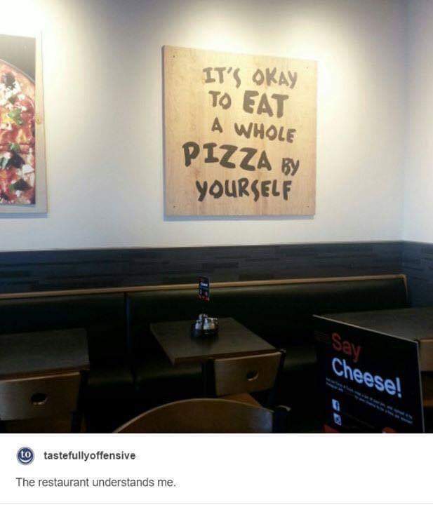 Dank Meme dank-memes cute text: OKAY A WHOLE PIZZA YOURSELF tastefullyoffensive The restaurant understands me. 