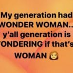 boomer-memes boomer text: My generation had WONDER WOMAN... y