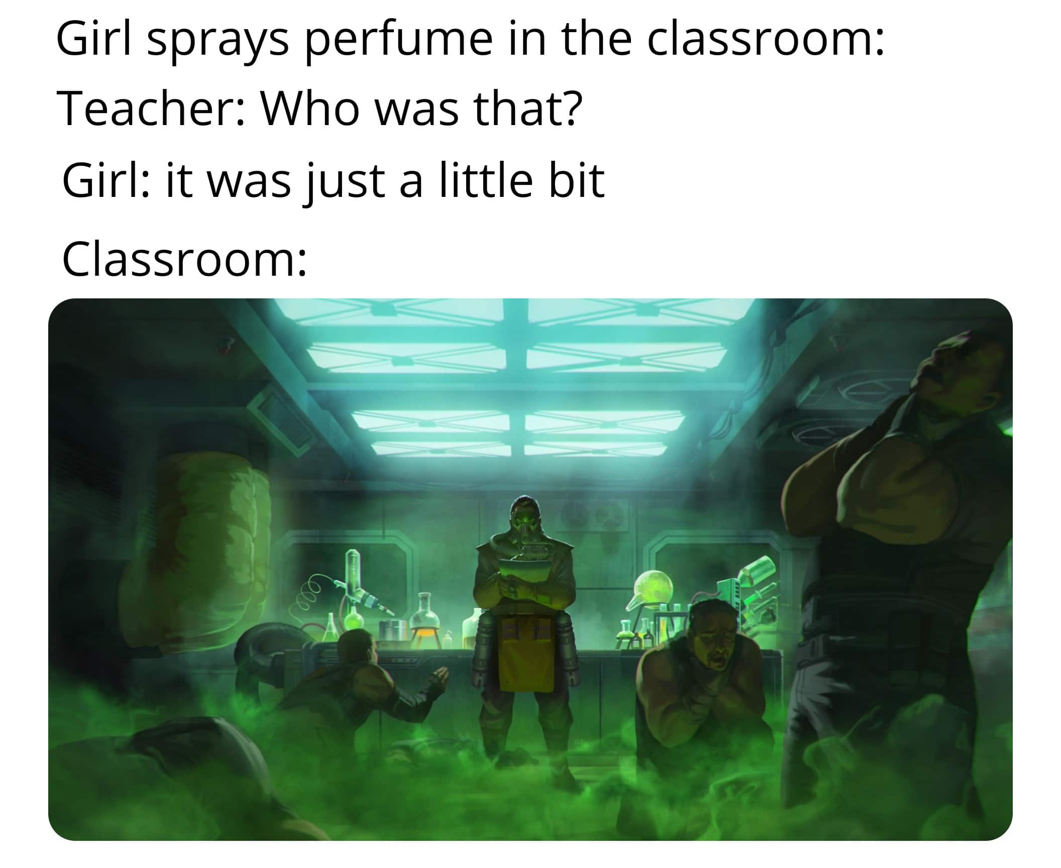 Dank Meme dank-memes cute text: Girl sprays perfume in the classroom: Teacher: Who was that? Girl: it was just a little bit Classroom: 