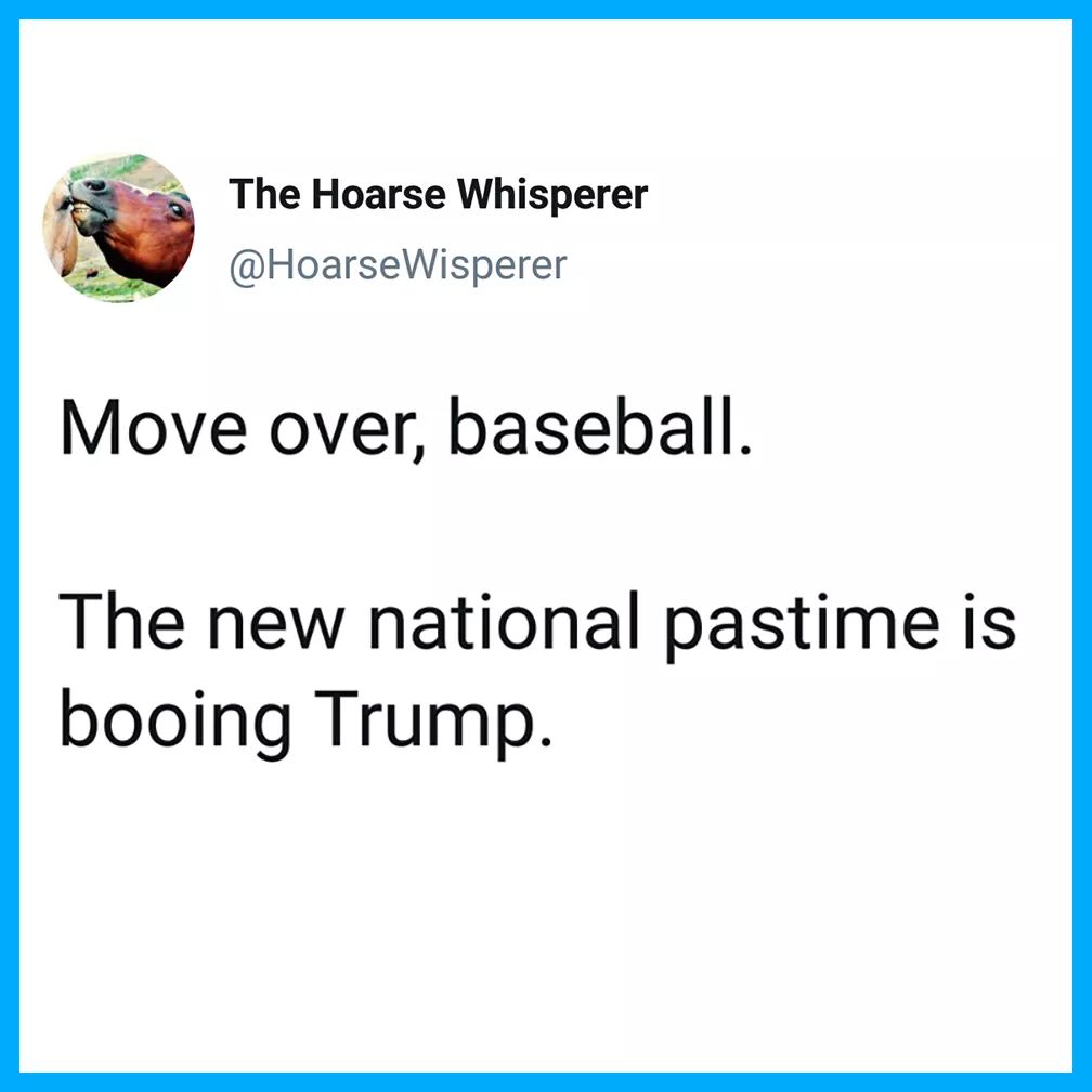 political political-memes political text: The Hoarse Whisperer @HoarseWisperer Move over, baseball. The new national pastime is booing Trump. 