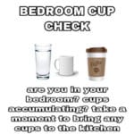 water-memes water text: BEDROOM CUP CHECK bedroon•? cups accun•lulating? take a rnornent to bring any cups to the kitchen  water