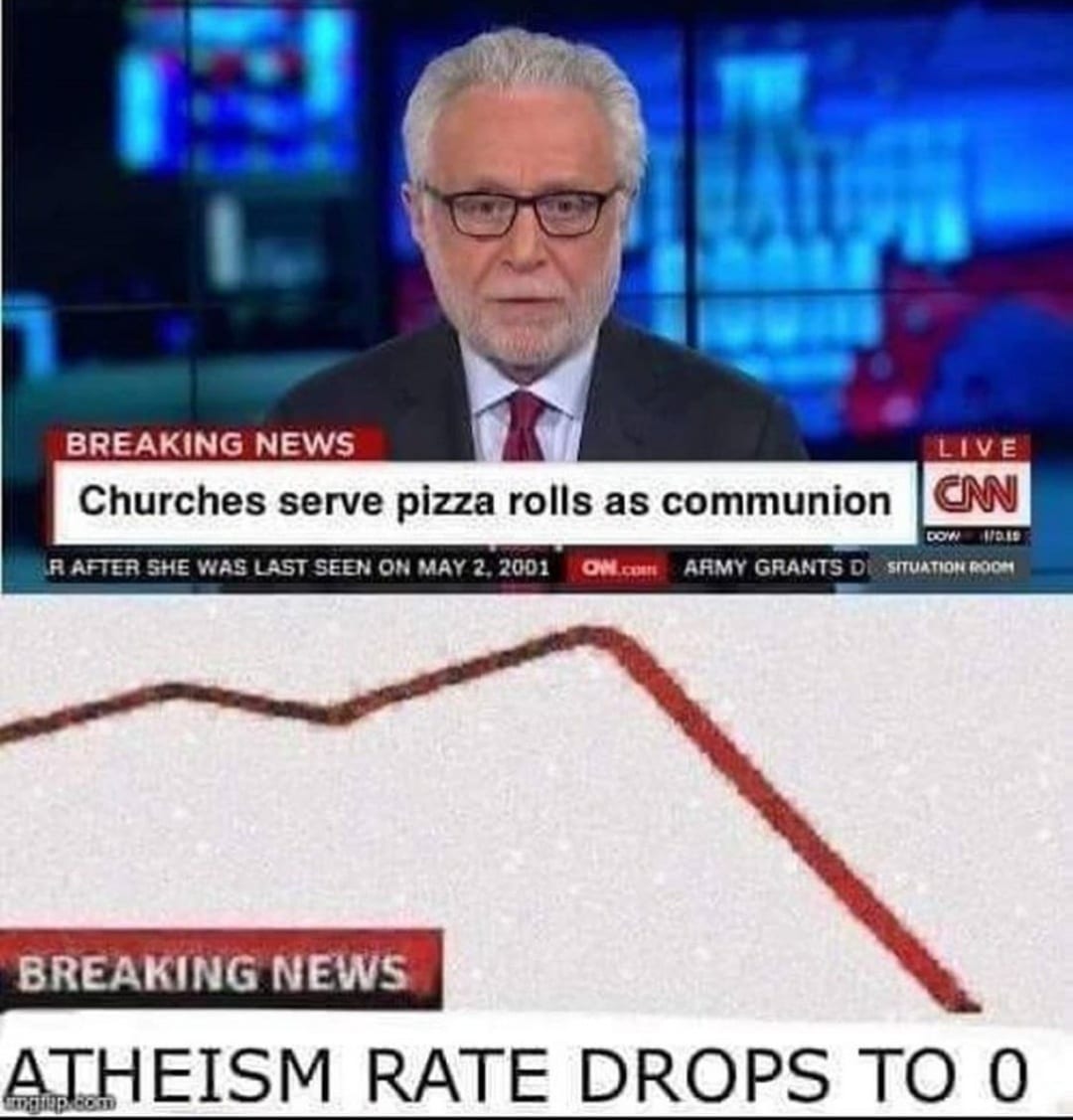 christian christian-memes christian text: BREAKING NEWS L IVE Churches serve pizza rolls as communion 'CRAFTER SHE WAS LAST SEEN ON MAY 2.2001 ARMY GRANTS m. BREAKING NEWS RATE DROPS TO O 