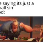 christian-memes christian text: Me saying its just a small sin God: Sin  christian