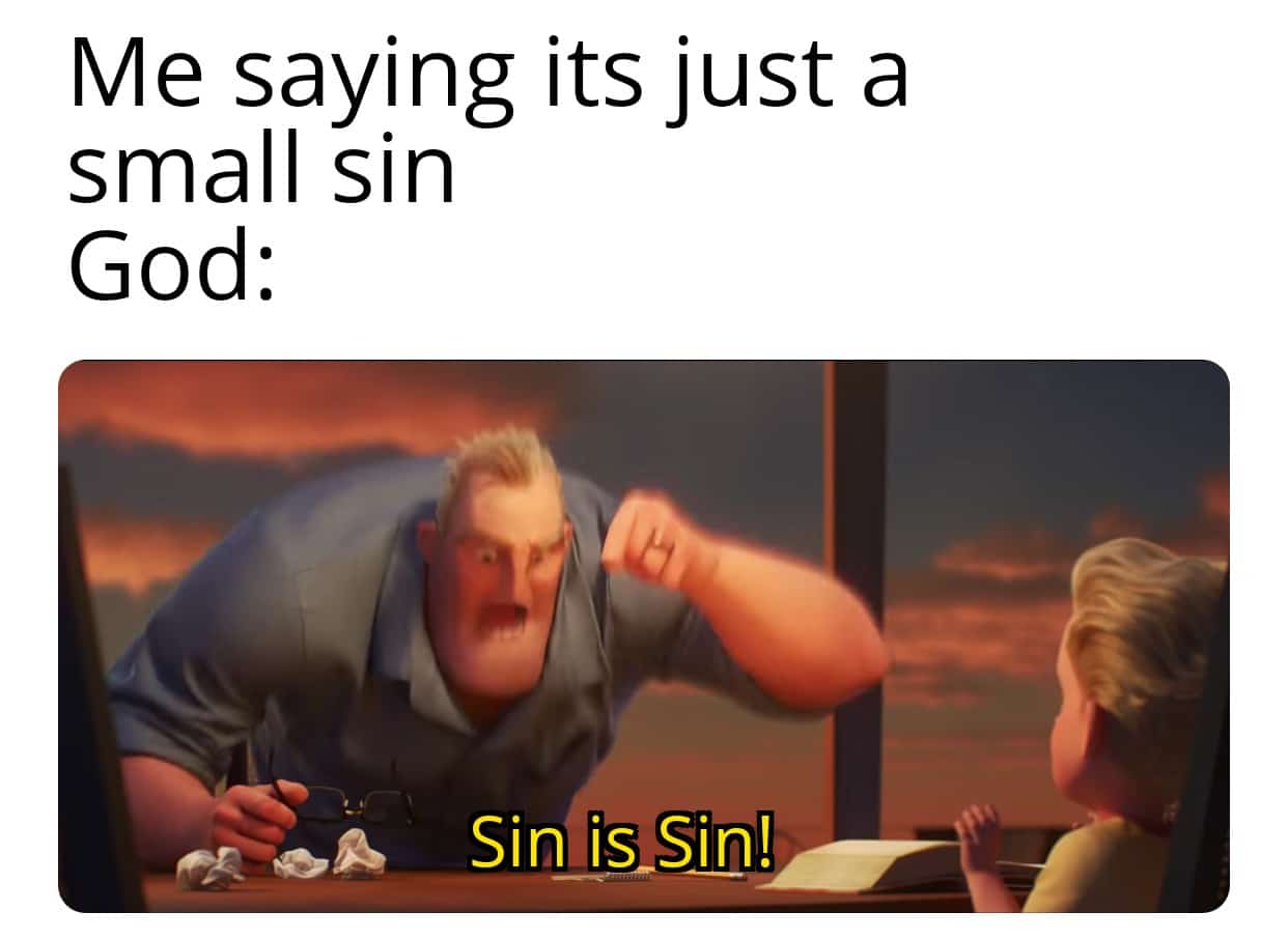 christian christian-memes christian text: Me saying its just a small sin God: Sin 