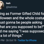 depression-memes depression text: leah @leahtriss Going as Former Gifted Child for Halloween and the whole costume is just gonna be people asking "What are you supposed to be?" And me saying "l was supposed to be a lot of things!