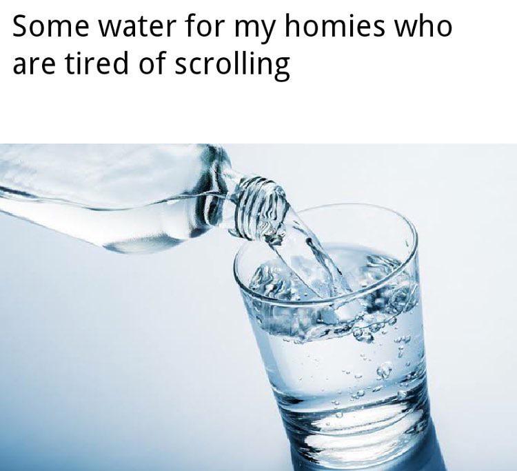 thanos water-memes thanos text: Some water for my homies who are tired of scrolling 