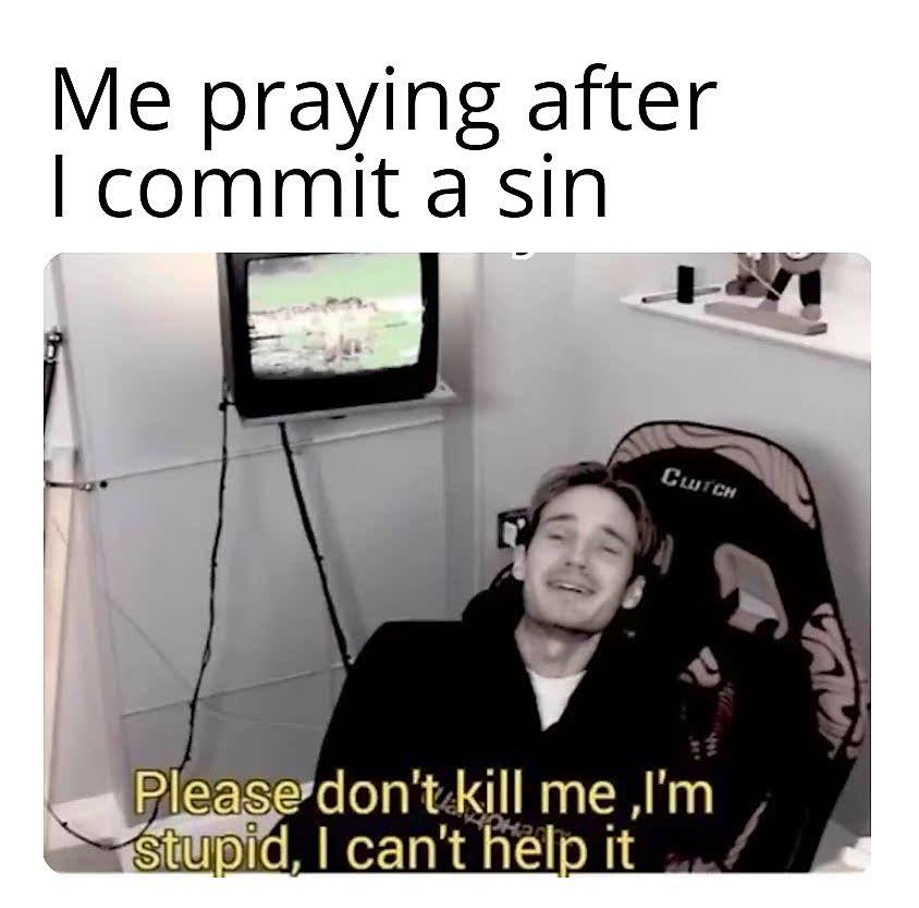 christian christian-memes christian text: Me praying after I commit a sin Please don't4kill me ,l'm I can't fiel it 